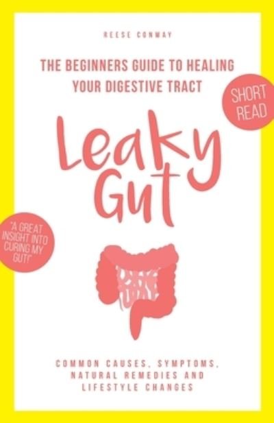 Leaky Gut - Reese Conway - Kirjat - Independently Published - 9781687184672 - sunnuntai 18. elokuuta 2019