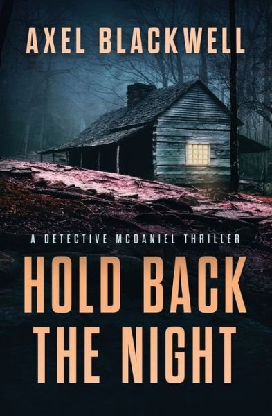 Hold Back the Night - Axel Blackwell - Bøker - Independently Published - 9781707255672 - 15. november 2019