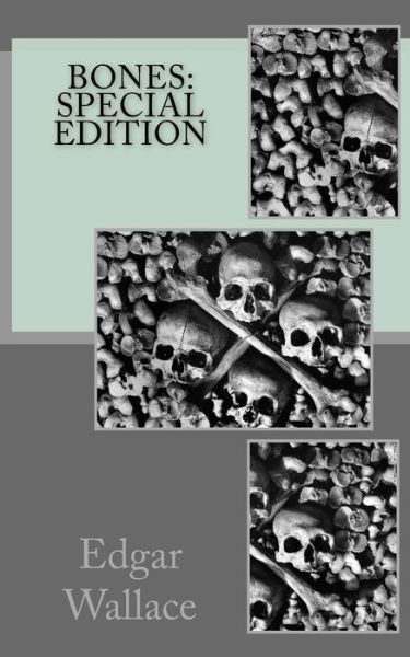 Bones - Edgar Wallace - Böcker - Createspace Independent Publishing Platf - 9781717548672 - 30 april 2018