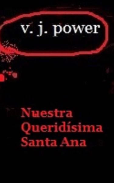 Nuestra Queridisima Santa Ana - Vj Arenes - Boeken - Createspace Independent Publishing Platf - 9781720520672 - 31 mei 2018