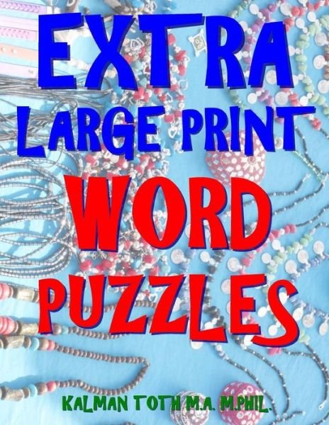 Cover for Kalman Toth M a M Phil · Extra Large Print Word Puzzles (Paperback Book) (2018)