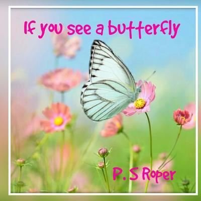 Cover for Ps Roper · If you see a butterfly (Pocketbok) (2018)