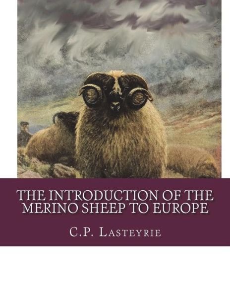Cover for C P Lasteyrie · The Introduction of the Merino Sheep To Europe (Pocketbok) (2018)