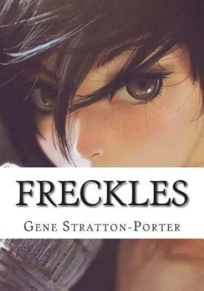 Freckles - Gene Stratton-Porter - Kirjat - Createspace Independent Publishing Platf - 9781723433672 - maanantai 23. heinäkuuta 2018