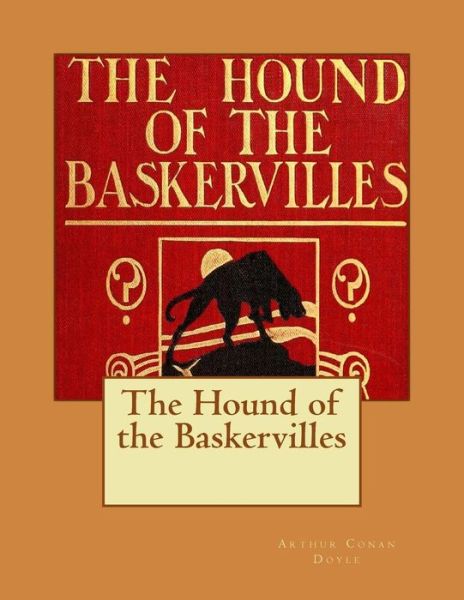 The Hound of the Baskervilles - Sir Arthur Conan Doyle - Böcker - Createspace Independent Publishing Platf - 9781725004672 - 9 augusti 2018