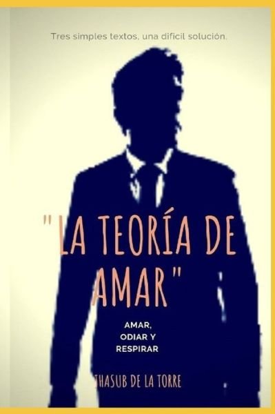 Cover for Jhasub de la Torre · La Teor a de Amar (Taschenbuch) (2018)