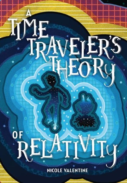 Cover for Nicole Valentine · A Time Traveler's Theory of Relativity (Paperback Book) (2022)