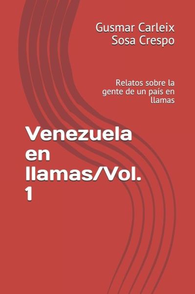 Cover for Gusmar Carleix Sosa Crespo · Venezuela en llamas / Vol. 1 (Paperback Book) (2018)