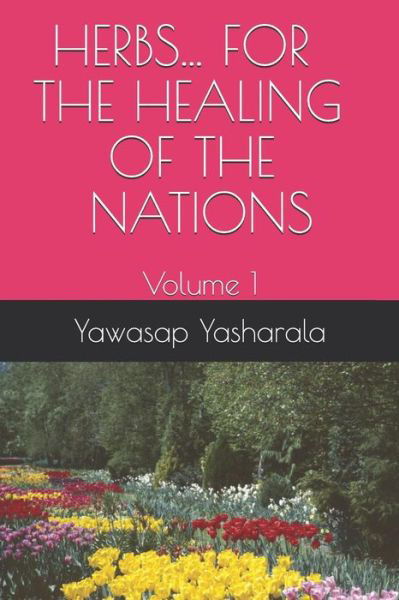 Cover for Yawasap Yasharala · Herbs...for the Healing of the Nations (Paperback Book) (2018)