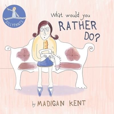 Cover for Madigan Kent · What Would You Rather Do? (Paperback Book) (2021)