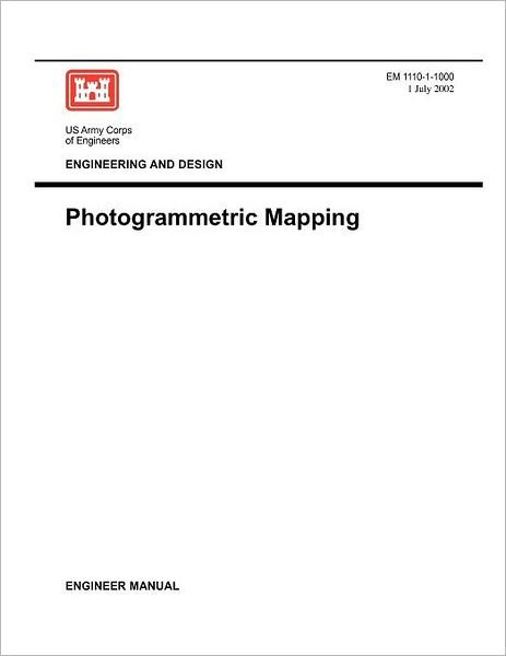 Cover for Us Army Corps of Engineers · Engineering and Design: Photogrammetric Mapping (Engineer Manual Em 1110-1-1000) (Pocketbok) (2002)
