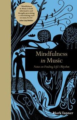 Cover for Mark Tanner · Mindfulness in Music: Notes on Finding Life's Rhythm - Mindfulness series (Hardcover Book) (2018)