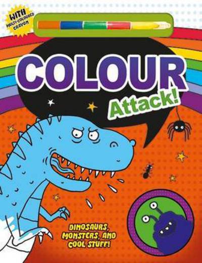 Colour Attack!: Colour It - Colour It - Roger Priddy - Books - Priddy Books - 9781783411672 - May 29, 2015