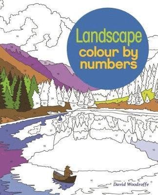 Landscapes Colour by Numbers - Arcturus Colour by Numbers Collection - David Woodroffe - Böcker - Arcturus Publishing Ltd - 9781784287672 - 15 mars 2018