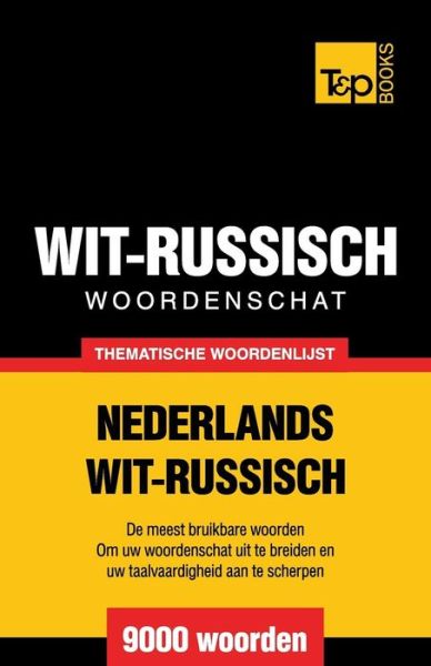 Cover for Andrey Taranov · Thematische Woordenschat Nederlands-wit-russisch - 9000 Woorden (Paperback Book) (2015)