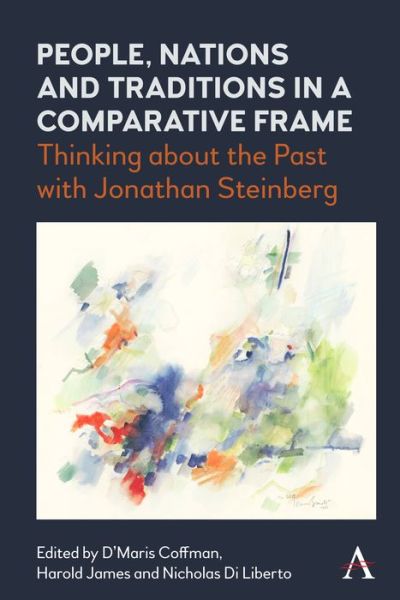Cover for People, Nations and Traditions in a Comparative Frame: Thinking about the Past with Jonathan Steinberg (Hardcover Book) (2021)