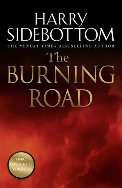 Cover for Harry Sidebottom · The Burning Road: The scorching new historical thriller from the Sunday Times bestseller (Hardcover Book) (2021)