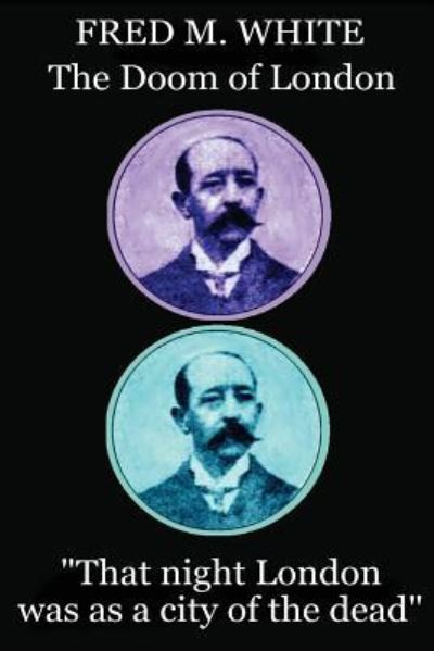 Fred M. White - The Doom of London - Fred M White - Books - Miniature Masterpieces - 9781787372672 - May 31, 2017