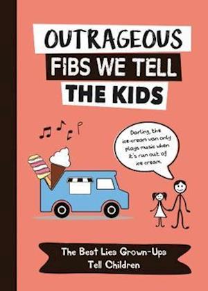 Outrageous Fibs We Tell the Kids (RIGHTS ONLY): The Best Lies Grown-Ups Tell Children - Summersdale Publishers - Books - Summersdale Publishers - 9781787835672 - October 14, 2021