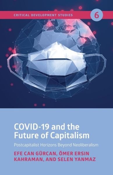 Cover for Efe Can Gurcan · COVID-19 and the Future of Capitalism - Critical Development Studies (Paperback Bog) (2021)