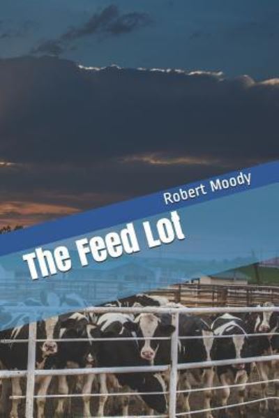 Cover for Robert Moody · The Feed Lot (Paperback Book) (2019)