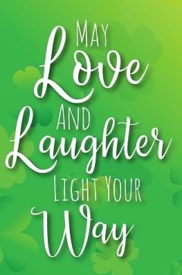 May Love and Laughter Light Your Way - Xangelle Creations - Böcker - Independently Published - 9781799153672 - 9 mars 2019