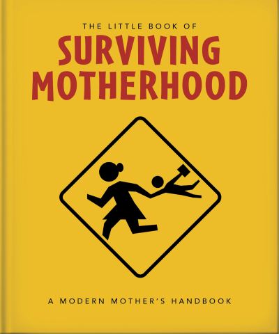 Cover for Orange Hippo! · The Little Book of Surviving Motherhood: For Tired Parents Everywhere (Hardcover Book) (2024)