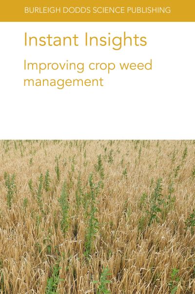 Cover for Harker, Dr Neil (Agriculture and Agri-Food Canada) · Instant Insights: Improving Crop Weed Management - Burleigh Dodds Science: Instant Insights (Paperback Book) (2021)