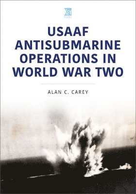 Cover for Alan Carey · USAAF Antisubmarine Operations in WWII (Paperback Book) (2024)