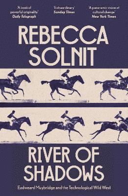 Cover for Rebecca Solnit · River of Shadows: Eadweard Muybridge and the Technological Wild West (Paperback Book) (2025)