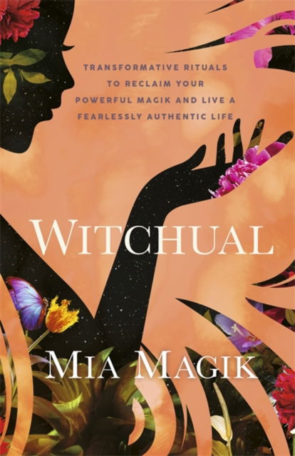Cover for Mia Magik · Witchual: Transformative Rituals to Reclaim Your Powerful Magik and Live a Fearlessly Authentic Life (Paperback Book) (2025)