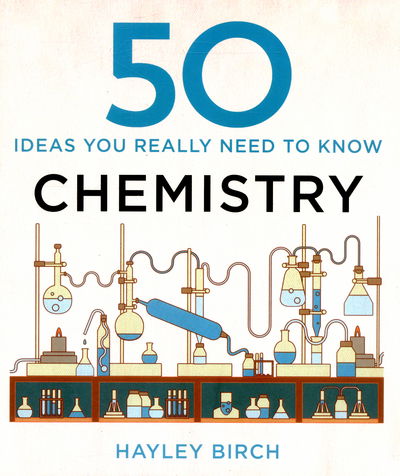 Cover for Hayley Birch · 50 Chemistry Ideas You Really Need to Know - 50 Ideas You Really Need to Know series (Hardcover Book) (2015)