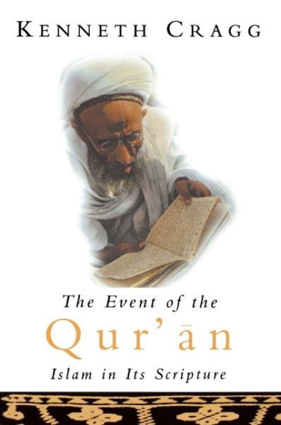 Cover for Kenneth Cragg · The Event of the Quran: Islam in Its Scripture (Paperback Book) [New edition] (1994)