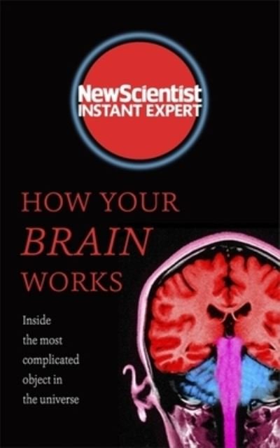 Cover for New Scientist · How Your Brain Works Inside the most complicated object in the known universe (Paperback Bog) (2017)