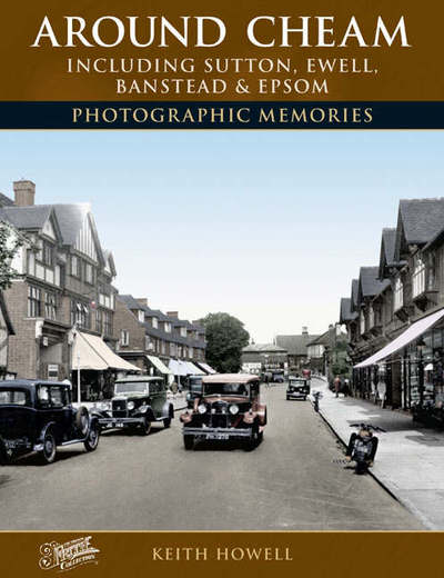 Cover for Keith Howell · Around Cheam: Including Sutton, Ewell, Banstead and Epsom Photographic Memories - Photographic Memories (Taschenbuch) (2005)