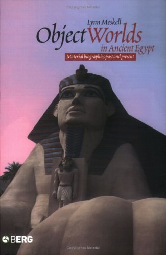Object Worlds in Ancient Egypt: Material Biographies Past and Present - Materializing Culture - Lynn Meskell - Livres - Taylor & Francis Ltd - 9781859738672 - 1 avril 2004