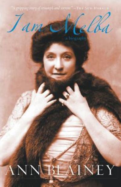 Cover for Ann Blainey · I am Melba: A Biography (Paperback Book) (2018)