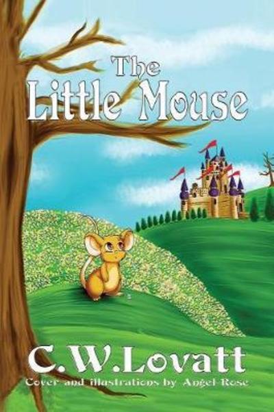 The Little Mouse - C W Lovatt - Livros - Wild Wolf Publishing - 9781907954672 - 28 de junho de 2018