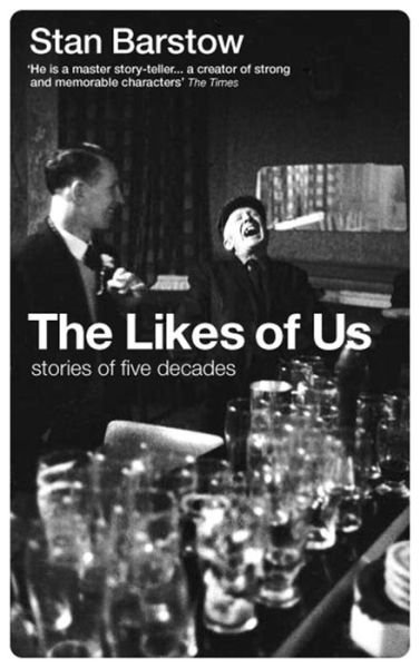 Cover for Stan Barstow · The Likes of Us: Stories of Five Decades (Paperback Bog) (2013)