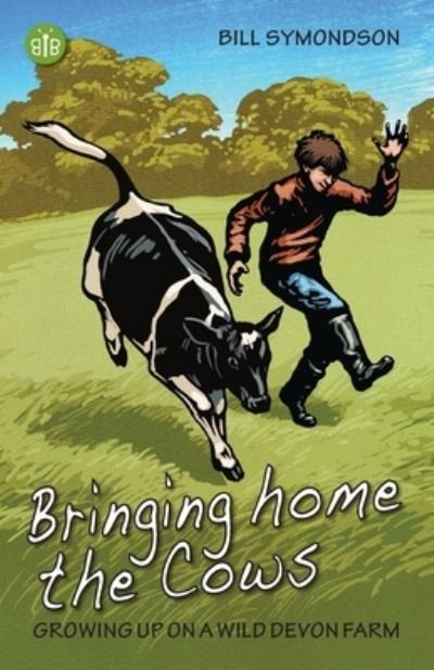 Cover for Bill Symondson · Bringing Home the Cows: Growing up on a wild Devon farm (Pocketbok) (2023)