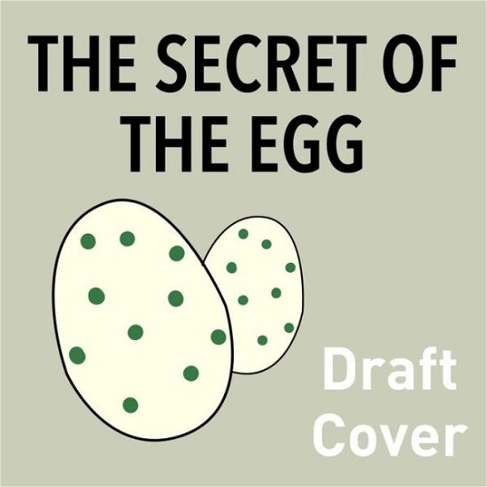 Cover for Nicola Davies · The Secret of the Egg (Innbunden bok) (2018)