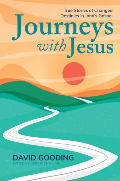 Cover for David Gooding · Journeys with Jesus: True Stories of Changed Destinies in John's Gospel - Myrtlefield Discoveries (Paperback Book) (2021)