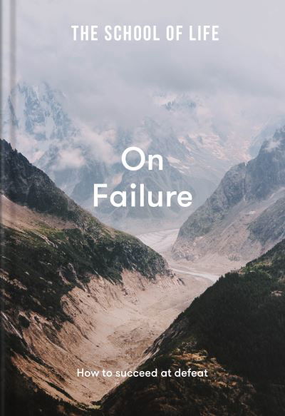 Cover for The School of Life · The School of Life: On Failure: how to succeed at defeat (Gebundenes Buch) (2022)