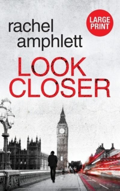 Cover for Rachel Amphlett · Look Closer: An edge of your seat conspiracy thriller (Hardcover Book) [Large type / large print edition] (2020)