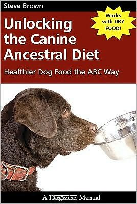 Cover for C Walcowicz · Unlocking the Canine Ancestral Diet (Paperback Book) (2009)