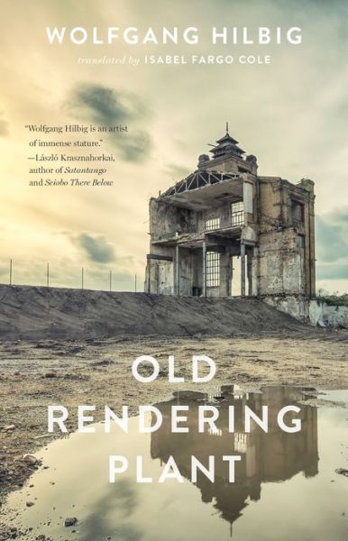 Cover for Wolfgang Hilbig · Old Rendering Plant (Paperback Book) (2017)