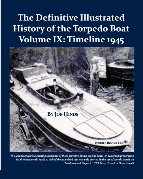 Cover for Joe Hinds · The Definitive Illustrated History of the Torpedo Boat, Volume Ix: 1945 (The Ship Killers) (Paperback Book) (2010)