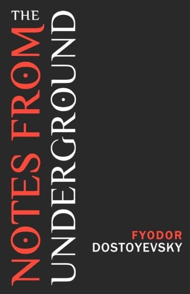 Notes from the Underground - Fyodor Dostoyevsky - Livres - Tribeca Books - 9781936594672 - 14 décembre 2010