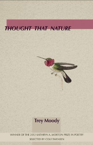 Thought That Nature - Kathryn A. Morton Prize in Poetry - Trey Moody - Books - Sarabande Books, Incorporated - 9781936747672 - February 20, 2014