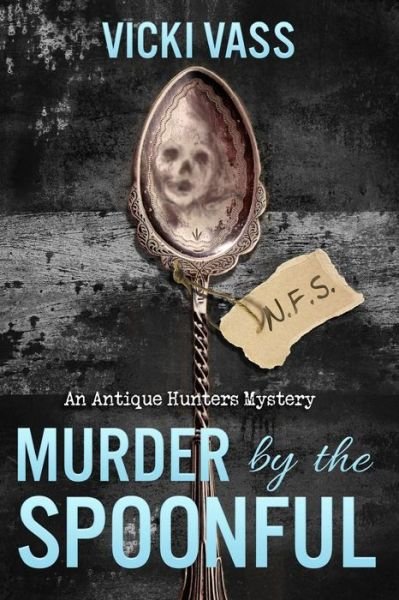 Cover for Vicki Vass · Murder by the Spoonful: an Antique Hunters Mystery (Paperback Book) (2015)